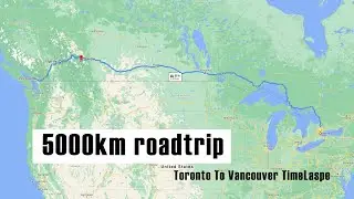 Toronto to Vancouver , Complete Road Trip Timelaspe