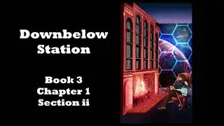 A Taste of Downbelow Station Book 3: Chapter 3 Section ii