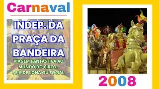 [Desfile] Independente da Pra&ccedil;a da Bandeira 2008 - 