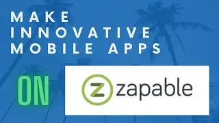 MAKE INNOVATIVE MOBILE APPS EASILY and HASSLE FREE | ZAPABLE INSIDER DEMO | SELL APPS TO BUSINESSES