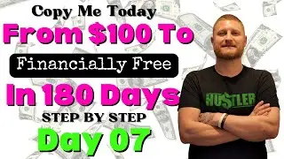 How I Built A 6 Figure Income Online With Only $100 And A Cell Phone (Day 7)