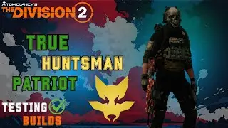 Huntsman's Talent DOUBLED With True Patriot - TESTING BUILDS - The Division 2