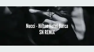 NUCCI - HILTON HOTEL BARCA (SN REMIX)