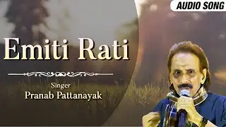 Emiti Rati | Pranab Pattanayak | New Odia Song 2022 | Sautuni