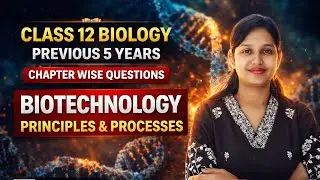 📘 Class 12 Biology | Biotechnology: Principles & Processes📌 Previous 5 Years Board Questions CBSE,MP