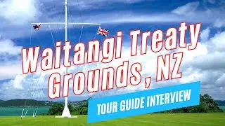 WAITANGI TREATY GROUNDS, North Island, New Zealand | Tour Guide Interview