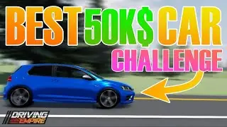 Best $50,000 car challenge in Driving Empire!