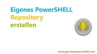 Eigenes PowerShell Repository erstellen | PowerSHELL 5.1 deutsch german