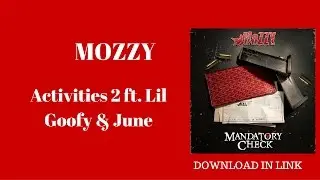 MOZZY-   Activities 2 ft. Lil Goofy & June