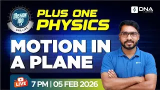 Motion in a Plane FULL Concepts & Numericals | Physics LIVE Class 11 |  DNA Learning