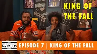 My Thoughts My Faults Podcast with Terry and Reezy Episode 7 |  King of the Fall