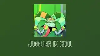 Juggling Iz Cool (Slowed + Reverb) [HELLUVA BOSS]