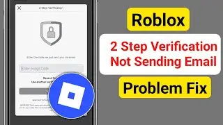 Fix Roblox 2 Step Verification Not Sending Email Problem || Fixed