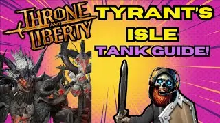 Throne and Liberty Tyrant&rsquo;s Isle Tank Guide!