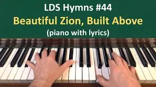 (#44) Beautiful Zion, Built Above (LDS Hymns - piano with lyrics)