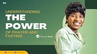 Understanding the Power of Prayer and Fasting |The Ark Church | Pst. Mrs. Dunsin Daniel