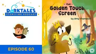 The Golden Touch Screen, a Modern Midas Touch Retelling - Dorktales Storytime Podcast EP60