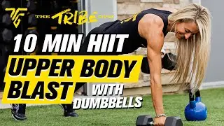 10 Minute HIIT Workout - Episode 18: Upper Body Blast With Dumbbells