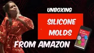 UNBOXING SILICONE MOLDS FROM AMAZON