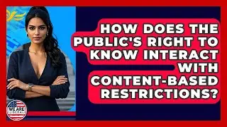 How Does The Public's Right To Know Interact With Content-based Restrictions? - We Are Liberal