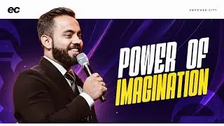 Powerful message on Imagination by Pastor Nehemiah Abraham | Empower City