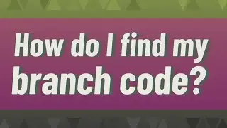How do I find my branch code?