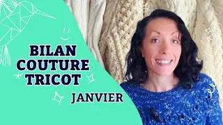 Ce que j’ai cousu et tricoté en janvier | Bilan créatif et projets variés