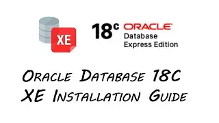 Oracle Database 18C XE Installation Guide Step by Step