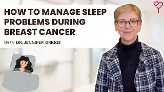 Sleep Problems During Breast Cancer: How to Improve Your Sleep