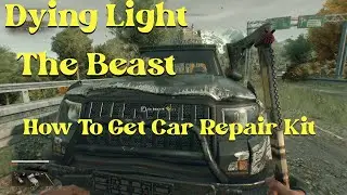 Dying Light The Beast How To Get Car Repair Kit (Blueprint)