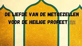 De Liefde van de Metgezellen voor de Heilige Profeet ﷺ
