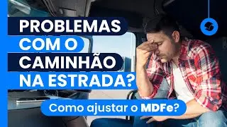 Problemas com caminh&atilde;o na estrada: como fica o MDFe?