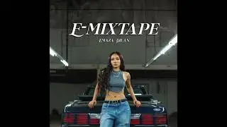 Girls Need Love - Summer Walker (Emaza Dilan Remix) | E-MIXTAPE