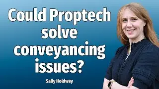 Could Proptech solve conveyancing issues?