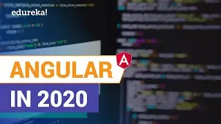 Angular in 2020 | Why learn Angular in 2020 | Angular 8 Tutorial | Angular Online Training | Edureka