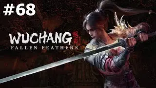 Wuchang: Fallen Feathers. #68. Настоящий дракон Чжу Юцзянь. Прохождение без комментариев.