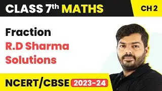 Chapter 2 Fraction | R.D Sharma Solutions | Class 7 Maths