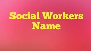 Some Social Workers Name(Community Helpers)