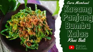 Resep Simple Kacang Panjang Bumbu Kalas Khas Bali | Balinese Seasoned Long Beans Recipe