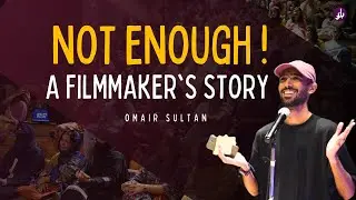 NOT ENOUGH! A filmmaker's story  | Omair Sultan |  E03BK07 | Karachi Kahani