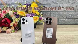COMPARE OPPO RENO 15 5G VS XIAOMI 15T PRO 😱⁉️ KOK BISA LAWAN HP 10JT AN