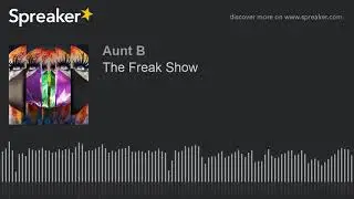 The Freak Show (part 3 of 6)