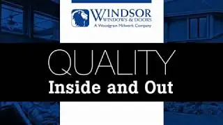 Windsor Windows and Doors: Quality Inside and Out
