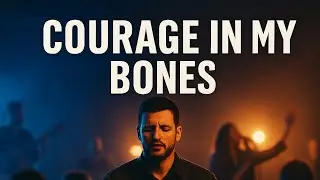 Courage In My Bones | Restless Mind Worship (Christian Worship on Fear & Courage)