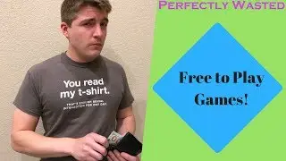 Perfectly Wasted Podcast Episode 74: Free to Play Games!