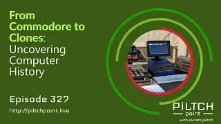 From Commodore to Clones: Uncovering Computer History | Episode 327 | Piltch Point