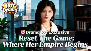 Reset The Game  Where Her Empire Begins#dramabox #drama #hotdrama #newdrama