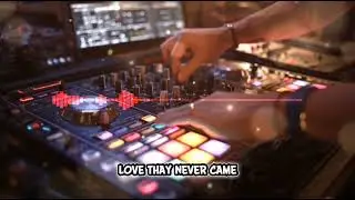 🎧 EDM REMIX LOVE THAT NEVER CAME