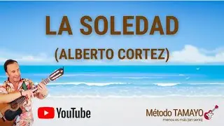 LA SOLEDAD (A Cortez) 🎸¿Quieres sentir el alivio de tocar sin presión? 👉 COMUNIDAD Método TAMAYO 🎸