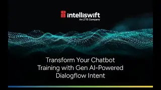 Gen AI-Powered Dialogflow Intent and Training Phrases Generation by Intelliswift